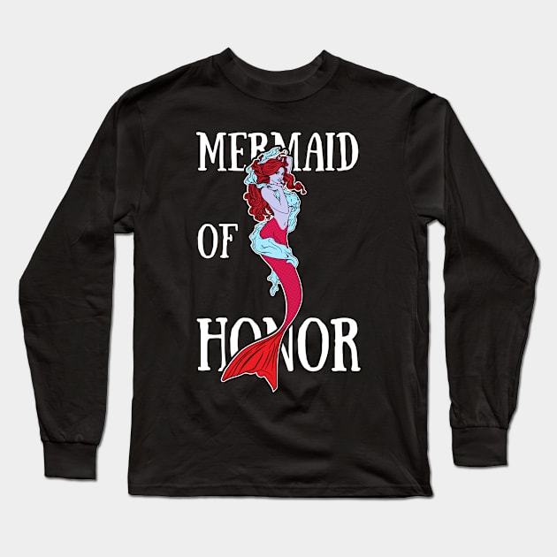 Mermaid Of Honor Long Sleeve T-Shirt by Madfido